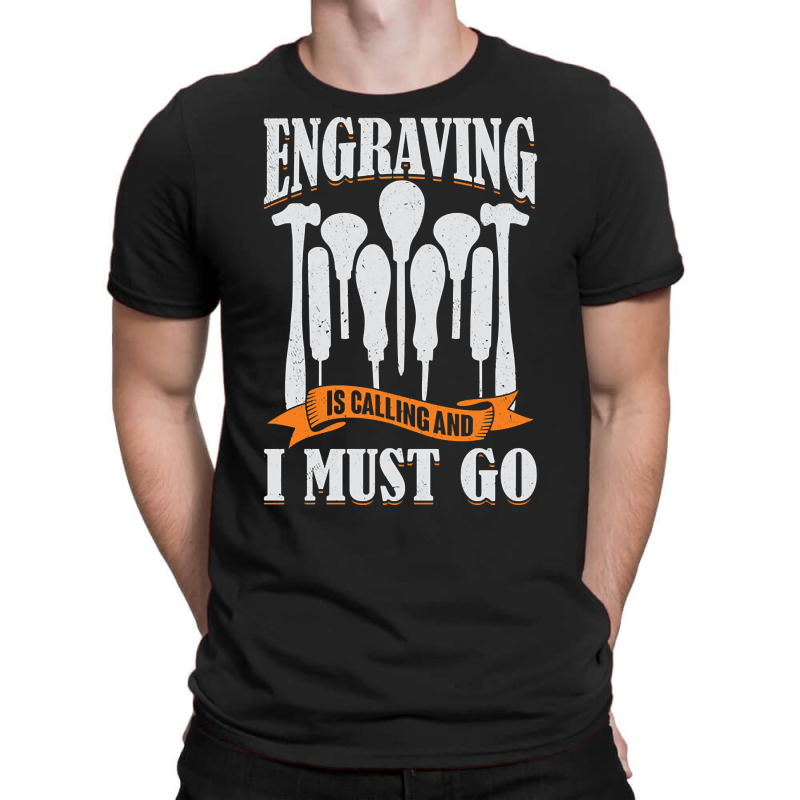 Engraving Is Calling And I Must Go Engraver Gift T-shirt | Artistshot