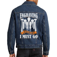 Engraving Is Calling And I Must Go Engraver Gift Men Denim Jacket | Artistshot