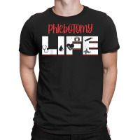 Phlebotomy Phlebotomist Injection Life Blood Donor Gift T-shirt | Artistshot