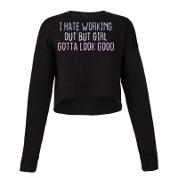 Funny Short Cool Quotes I Hate Working Out But Girl Gotta Cropped Sweater | Artistshot