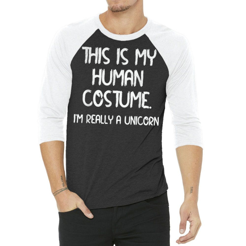 This Is My Human Costume Funny I'm A Unicorn Halloween Party 3/4 Sleeve Shirt | Artistshot