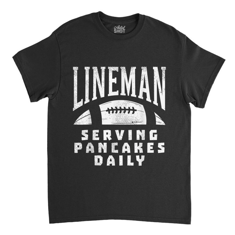 Offensive Lineman Serving Pancakes Daily Football Sport Gift Classic T-shirt | Artistshot