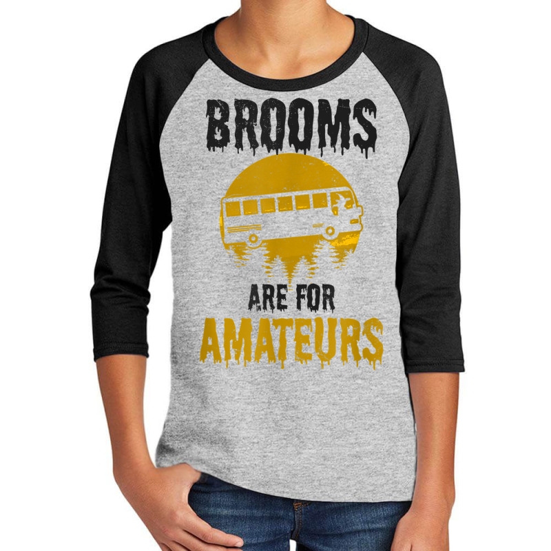 Witch Brooms Are For Amateurs Design Halloween Bus Driver Youth 3/4 Sleeve by Fashaza | Artistshot