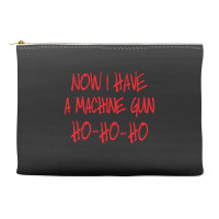 Now I Have A Machine Gun Die Hard Accessory Pouches | Artistshot