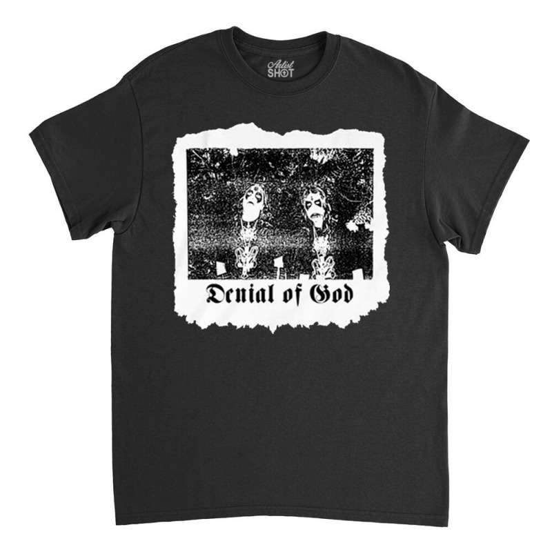 Denial Of God, Denial, Of God, Denial Of Gods, Denial Of God Vintage, Classic T-shirt by SHUOT5X | Artistshot