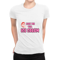 Lick Me Till Ice Cream Ladies Fitted T-shirt | Artistshot