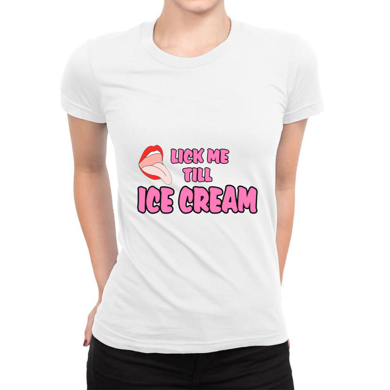 Lick Me Till Ice Cream Ladies Fitted T-Shirt by cm-arts | Artistshot