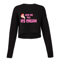 Lick Me Till Ice Cream Cropped Sweater | Artistshot