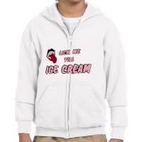 Lick Me Till Ice Cream Youth Zipper Hoodie | Artistshot