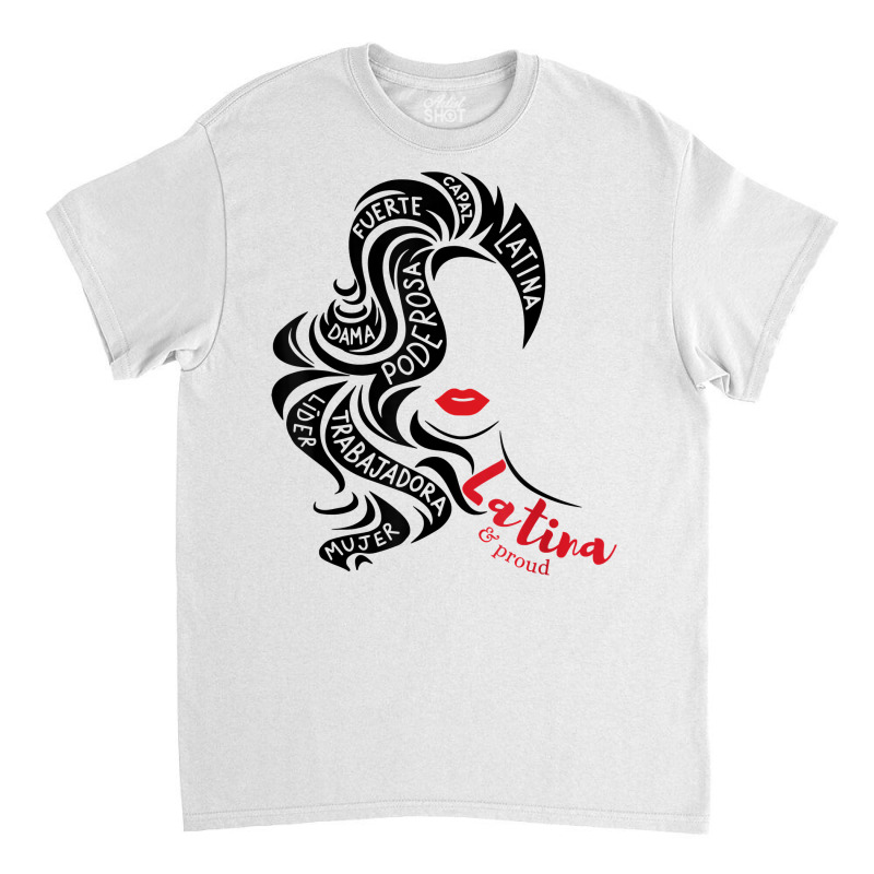 Empowered Latina Af Reina Poder Latina Pride Hispanic T Shirt Classic T-shirt by cm-arts | Artistshot