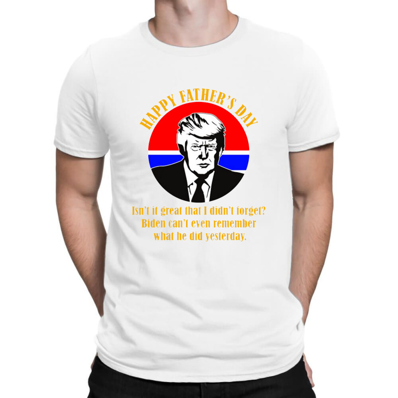 Trump Happy Fathers Day T-shirt | Artistshot