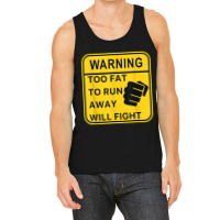 Warning Too Fato Run Away Will Fighapparel Funny Gifts Boys Girls Tank Top | Artistshot