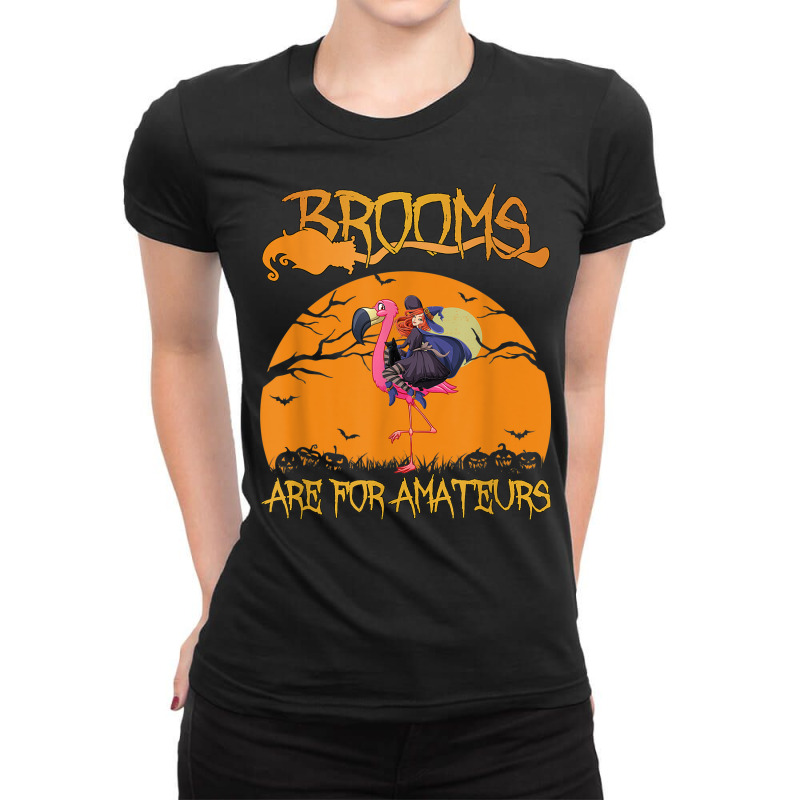 Brooms Are For Amateurs Halloween Witch Riding Flamingo Ladies Fitted T-Shirt by Queens | Artistshot