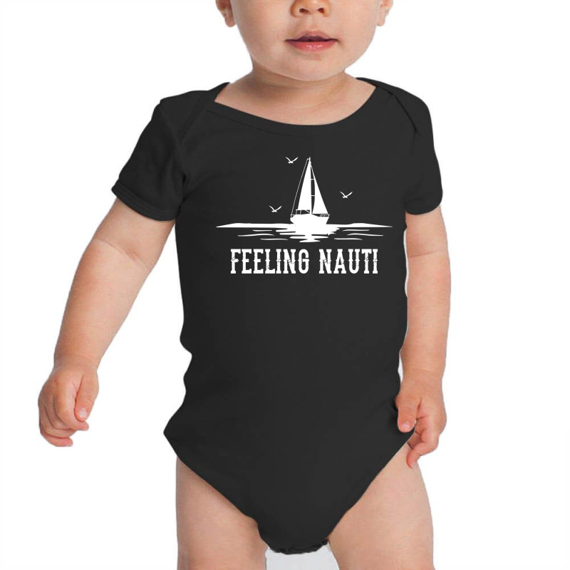 Funny Sailing Sail   Sailboat Sailor Feeling Nauti Pullover Hoodie Baby Bodysuit | Artistshot