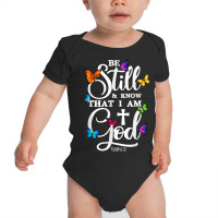 Be Still & Know That I Am God   Gifts For Pastors Baby Bodysuit | Artistshot