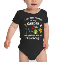 I Just Want To Work In My Garden And Hang Out Chicken T Shirt Baby Bodysuit | Artistshot