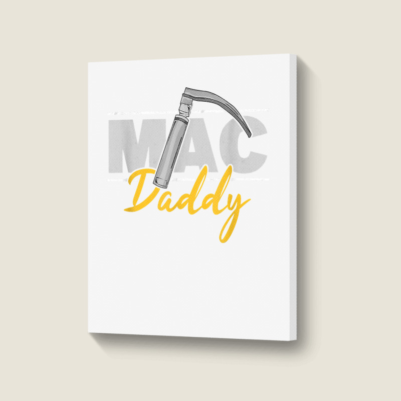 Mac Daddy Funny Anesthetist Fathers Day Gift Laryngoscope T Shirt Portrait Canvas Print | Artistshot