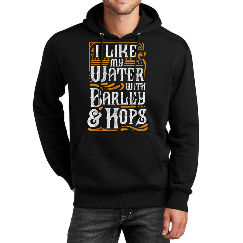 I Like My Water With Barley And Hops L Craft Beer Brewing Unisex Hoodie | Artistshot