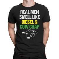 Mens Real Men Smell Like Diesel And Cow Crap Funny Dairy Farmer T-shirt | Artistshot