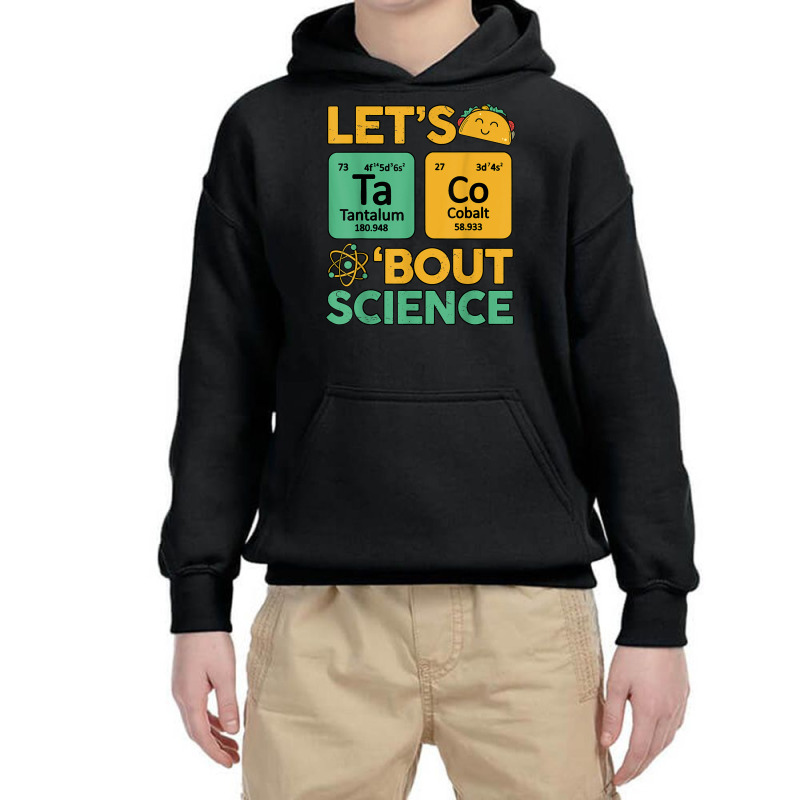 Lets Taco 'bout Science (ta Co) Periodic Table Elements Youth Hoodie | Artistshot