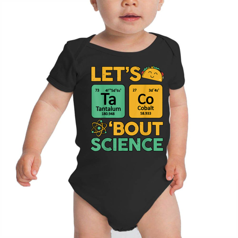 Lets Taco 'bout Science (ta Co) Periodic Table Elements Baby Bodysuit | Artistshot