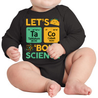 Lets Taco 'bout Science (ta Co) Periodic Table Elements Long Sleeve Baby Bodysuit | Artistshot