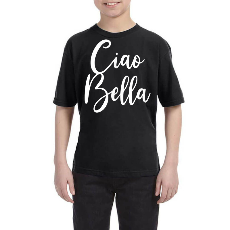 Ciao Bella T Shirt Youth Tee | Artistshot