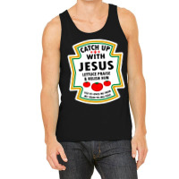 Catch Up With Jesus Shirt Ketchup Tank Top | Artistshot