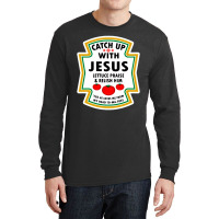 Catch Up With Jesus Shirt Ketchup Long Sleeve Shirts | Artistshot