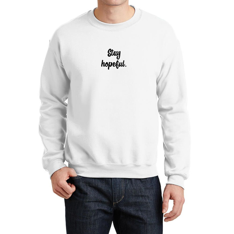 Stay Hopeful Crewneck Sweatshirt by Rich.Collection | Artistshot