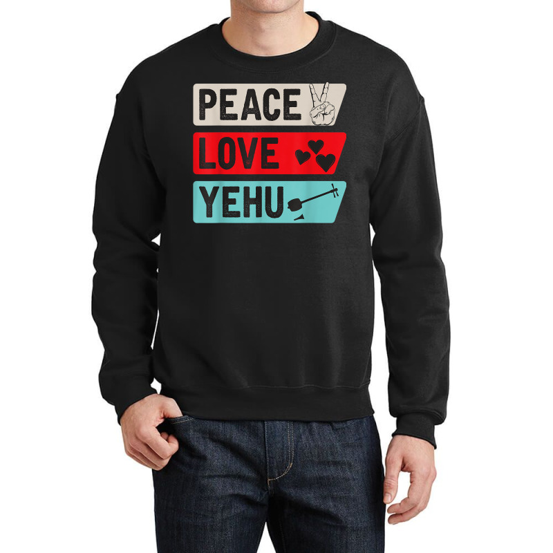 Peace Love Yehu Music Instrument Yehu Lovers Crewneck Sweatshirt | Artistshot