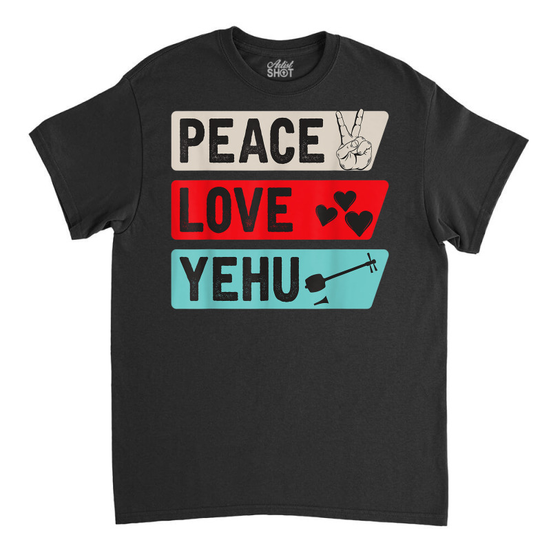 Peace Love Yehu Music Instrument Yehu Lovers Classic T-shirt | Artistshot