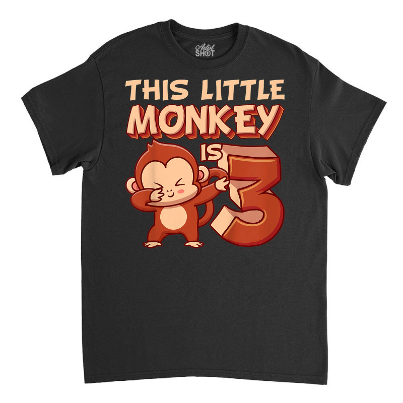 Kids This Little Monkey Is 3 Monkey Ape Animale 3rd Birthday Classic T-shirt by Lambent | Artistshot