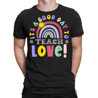 It's A Good Day To Teach Love Funny Teacher T-shirt | Artistshot