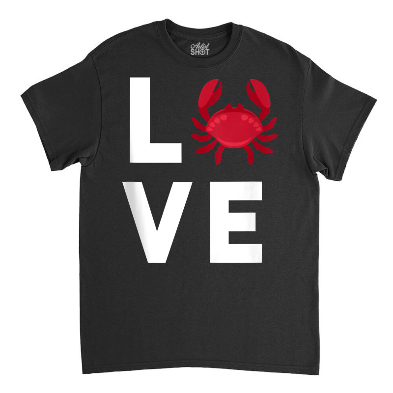 I Love Crabs Cute Crab Lover Crustacean Seafood Crab Tank Top Classic T-shirt | Artistshot