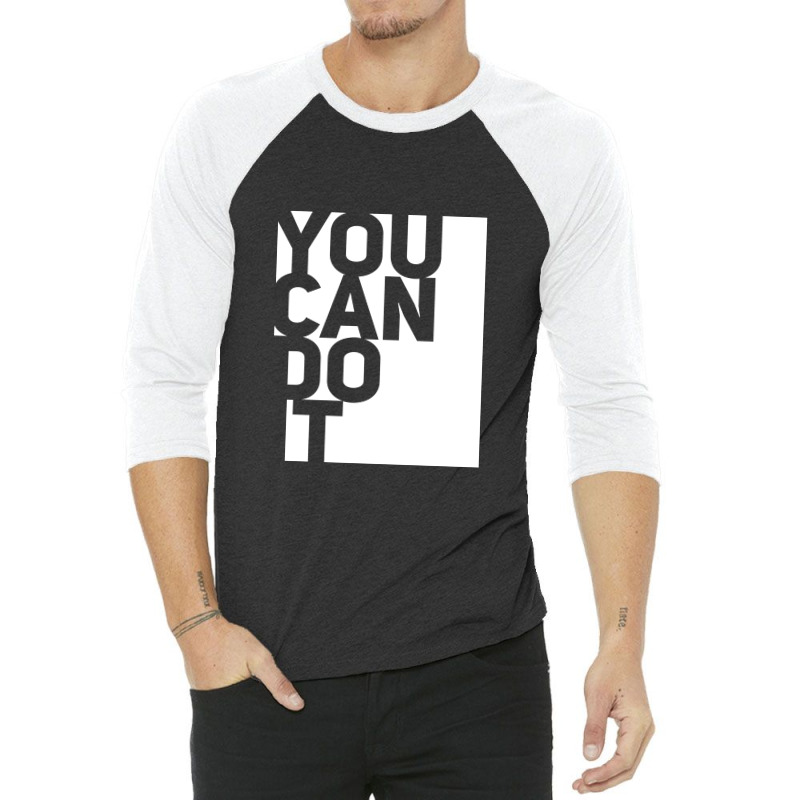 You Can Do It 3/4 Sleeve Shirt | Artistshot