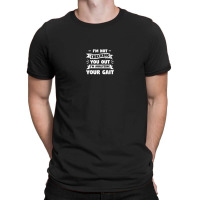 I'm Not Checking You Out I'm Analyzing Your Gait Therapist T-shirt | Artistshot