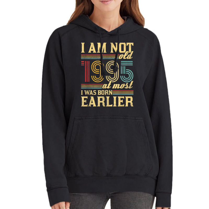 I Am Not Old I Was Born 1995 Vintage Hoodie | Artistshot