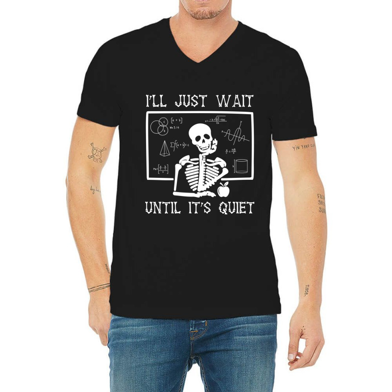 Funny Halloween I'll Just Wait Until It's Quiet Teacher Long Sleeve V-Neck Tee by SamdraFitzgerald | Artistshot