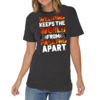 Welder Clothes T  Shirt Welding Keeps The World From Falling Apart T Vintage T-shirt | Artistshot