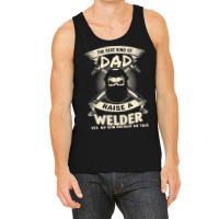 Welder Dad Fathers Day Proud Welder Dad T  Shirt The Best Kind Of Dad Tank Top | Artistshot