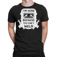 Welder Funny T  Shirt Welder, Welding, Weld T  Shirt T-shirt | Artistshot