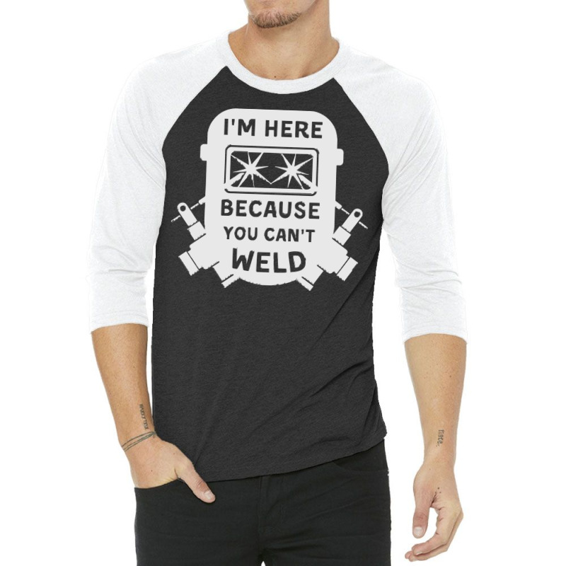 Welder Funny T  Shirt Welder, Welding, Weld T  Shirt 3/4 Sleeve Shirt | Artistshot