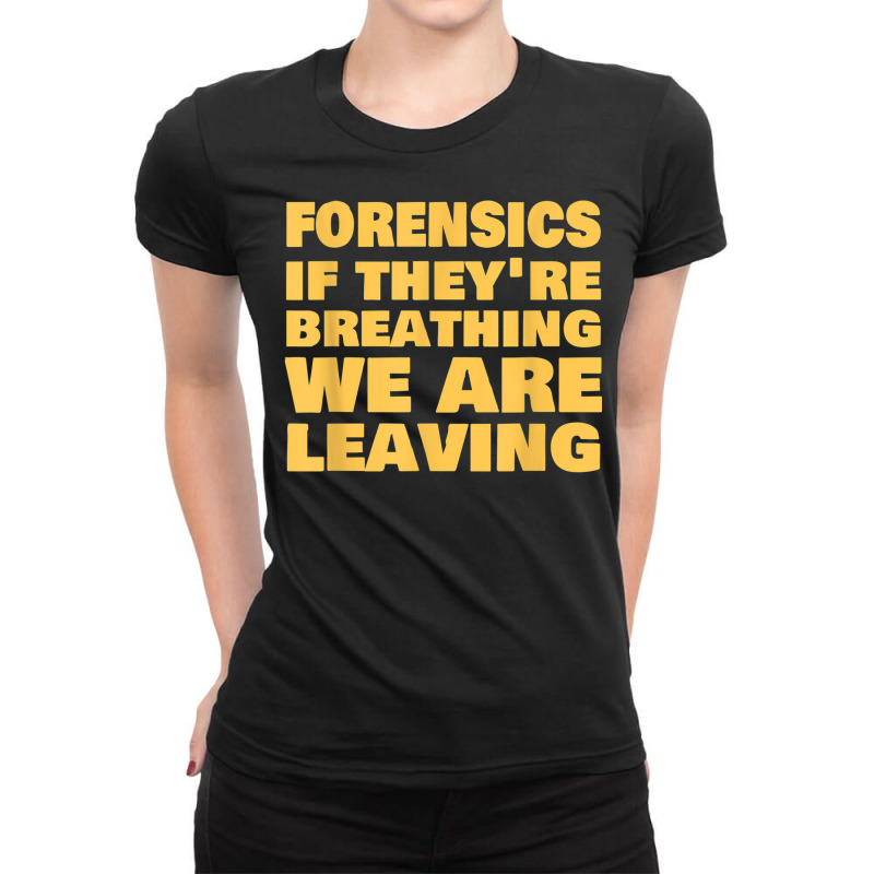 Forensics Scientists Investigator Forensic Science Ladies Fitted T-Shirt by Orchid | Artistshot