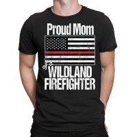 Red Line Flag - Proud Mom Of A Wildland Firefighter T-shirt | Artistshot