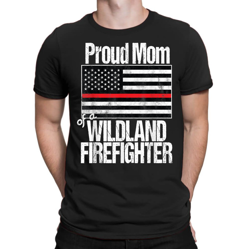 Red Line Flag - Proud Mom Of A Wildland Firefighter T-shirt | Artistshot