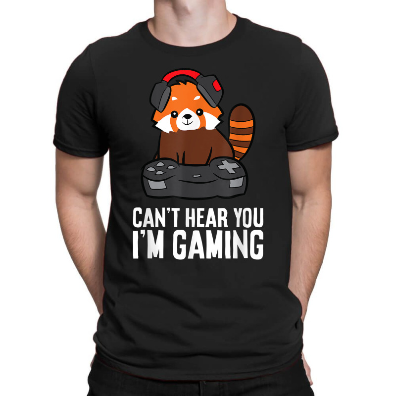 Red Panda Gaming Can't Hear You I'm Gaming Red Panda T-shirt | Artistshot