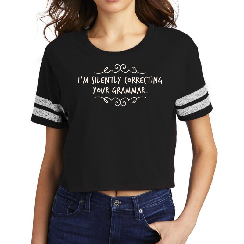 I'm Silently Correcting Your Grammar T Shirt Scorecard Crop Tee by tuftsmirussom | Artistshot