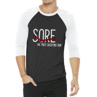 Sore. The Most Satisfying Pain 3/4 Sleeve Shirt | Artistshot