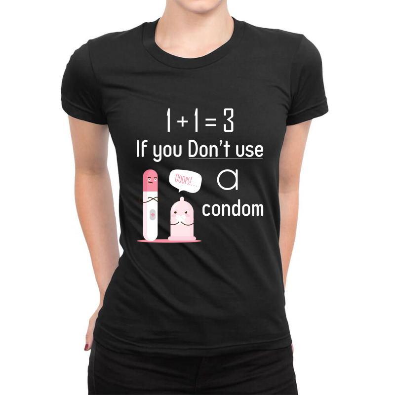 If You Don't Use A Condom Ladies Fitted T-Shirt by Alawi Dalaali | Artistshot